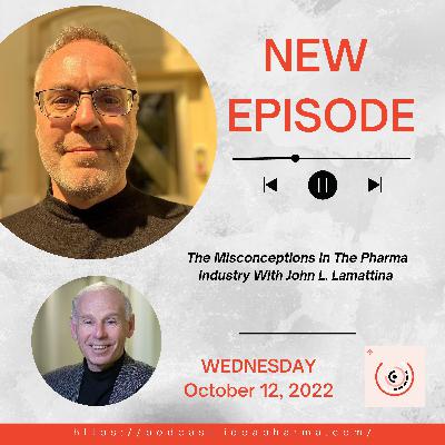 The Misconceptions In The Pharma Industry With John L. Lamattina