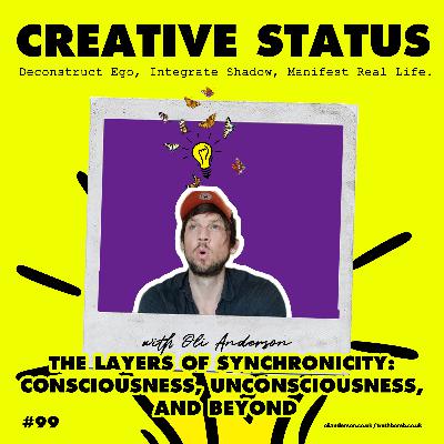 #99: Oli Anderson: The Layers of Synchronicity: Consciousness, Unconsciousness, and Beyond