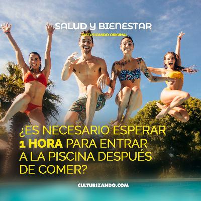 ¿Es necesario esperar 1 hora para entrar a la piscina después de comer? • Salud y Bienestar - Culturizando