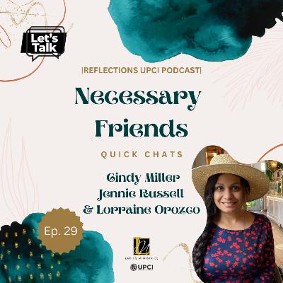 Necessary Friends QUICK CHATS | Lorraine Orozco