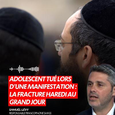 ADOLESCENT TUÉ LORS D’UNE MANIFESTATION : LA FRACTURE HAREDI AU GRAND JOUR