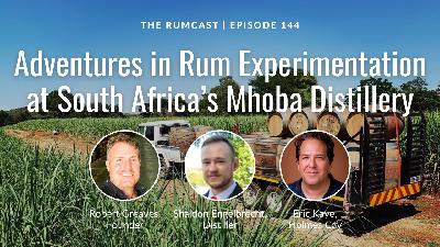 144: Adventures in Rum Experimentation at South Africa's Mhoba Distillery