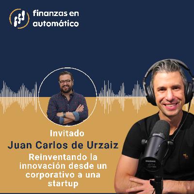 Ep.27 - Reinventando la innovación desde un corporativo a una startup