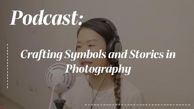 Crafting Symbols and Stories in Photography #05 Crafting Symbols and Stories in Photography #05
