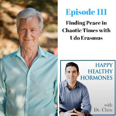 111: Finding Peace in Chaotic Times with Udo Erasmus
