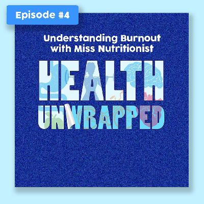 Understanding Burnout - with Miss Nutritionist, Rosie Millen