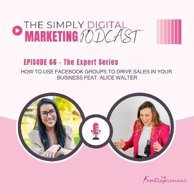 How to use Facebook Groups to drive sales in your business feat. Alice Walter How to use Facebook Groups to drive sales in your business feat. Alice Walter