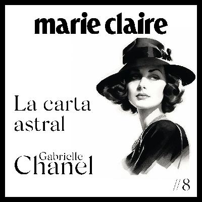 La carta astral de Gabriele Chanel - Ep.8 Gabriele Chanel, ayer, hoy y siempre