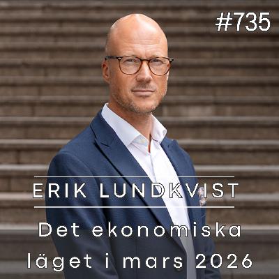 735 Erik Lundkvist kommenterar det ekonomiska läget i mars 2026