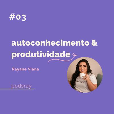 #3 autoconhecimento e produtividade