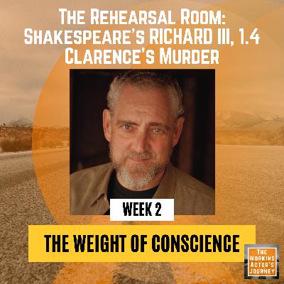 Richard III (1.4), Week 2: "The Weight of Conscience" - The Rehearsal Room