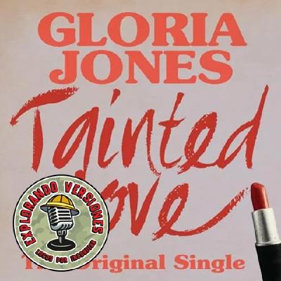 80 - EXPLORANDO VERSIONES: TAINTED LOVE