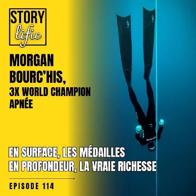 #114. En surface, les médailles. En profondeur,  la vraie richesse. Morgan Bourc’his, apnéiste