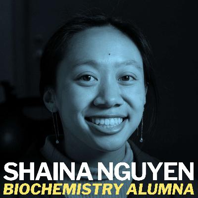 Shaina Nguyen, Biochemistry Alumna - September 20, 2021