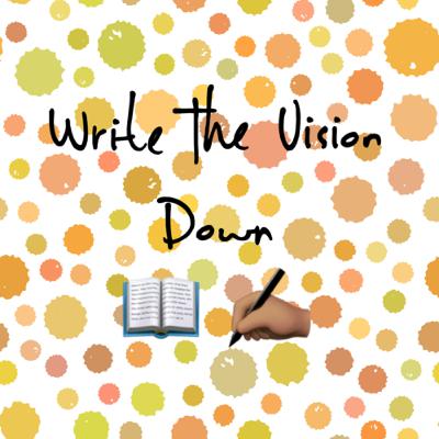 Write The Vision Down