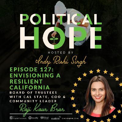 127: Envisioning A Resilient California with Raji Kaur Brar