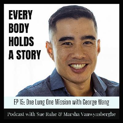 Ep 15: One Lung One Mission with George Wang Ep 15: One Lung One Mission with George Wang