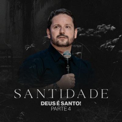 Deus é Santo! - Tiago Mattes