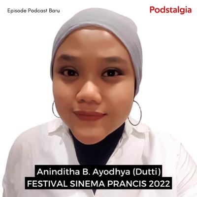 Ngobrol Festival Sinema Prancis 2022 bersama Aninditha B. Ayodhya (Dutti) Ngobrol Festival Sinema Prancis 2022 bersama Aninditha B. Ayodhya (Dutti)