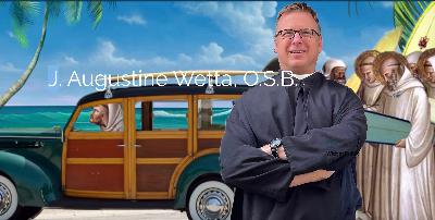 Episode 60: Augustine Wetta, O.S.B. St. Benedict's 12-Step Guide to Genuine Self-Esteem
