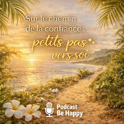 🐚47 - Sur le chemin de la confiance : petits pas vers soi