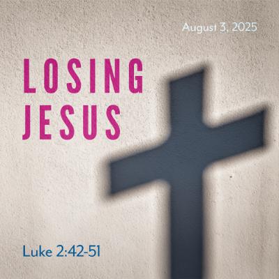 2025-08-03 | Losing Jesus 2025-08-03 | Losing Jesus