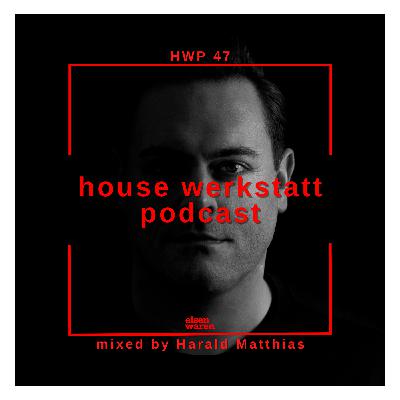HWP #047 Mixed by Harald Matthias HWP #047 Mixed by Harald Matthias