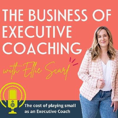 The cost of playing small as an Executive Coach The cost of playing small as an Executive Coach