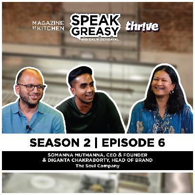 Speak Greasy with Gauri Devidayal & The Soul Company | Ep 2.6 | Investing in Culinary Experiences