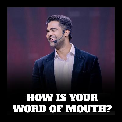 How is your word of mouth?