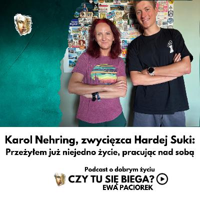 Przeżyłem już niejedno życie, pracując nad sobą. Karol Nehring, zwycięzca Hardej Suki. Odcinek #103