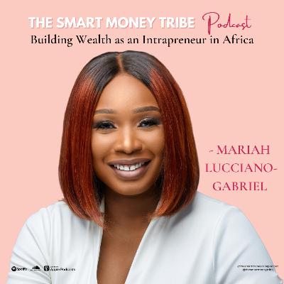 Building Wealth as an Intrapreneur in Africa with Mariah Lucciano-Gabriel