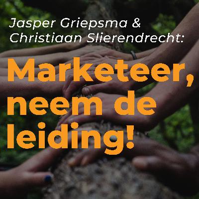 Jasper Griepsma en Christiaan Slierendrecht: hoe je als marketeer de leiding pakt Jasper Griepsma en Christiaan Slierendrecht: hoe je als marketeer de leiding pakt