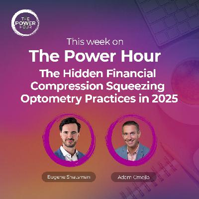 The Hidden Financial Compression Squeezing Optometry Practices in 2025, with Adam Cmejla