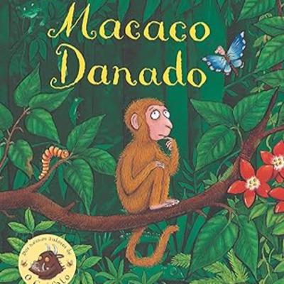 MACACO DANADO - Julia Donaldson & Axel Scheffler