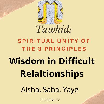 Ep.42-Wisdom in Difficult Relationships