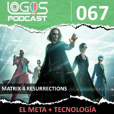 Matrix 4 Resurrections - El META + Tecnologia [Logos Podcast 067]