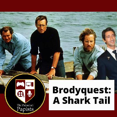 Ep. 145: Brodyquest: A Shark Tail