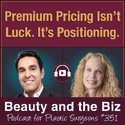 Premium Pricing Isn't Luck. It's Positioning. — Ritu Chopra, MD (Ep. 351)