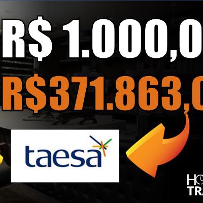 #EP283: AEE11: COMO TRANSFORMAR R$1.000 MENSAIS EM R$371.863 INVESTINDO NA BOLSA DE VALORES ? TAESA VALE A PENA?