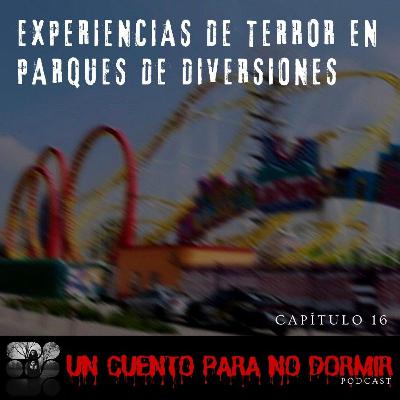 RELATOS DE LA FERIA DE CHAPULTEPEC (y otros parques) | UN CUENTO PARA NO DORMIR | Capítulo 16
