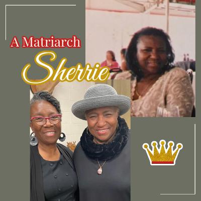 Women’s History Month Day 6: Aunt Sherrie. A Family Matriarch.