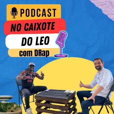 No caixote do Leo - Ep 3 - DRap