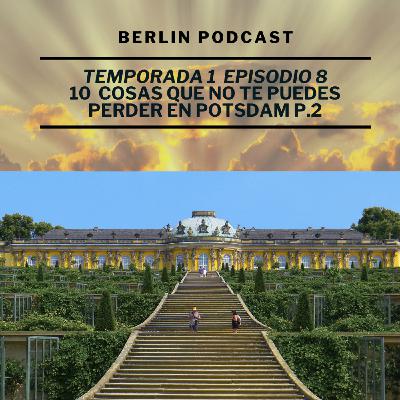 10 cosas que no te puedes perder en Potsdam p.2 | Berlin Podcast