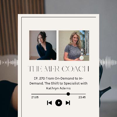 EP. 270 From On-Demand to In-Demand. The Shift to Specialist with Kathryn Adams