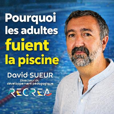 Pourquoi les adultes n’osent plus aller à la piscine – avec David Sueur (Récréa) Pourquoi les adultes n’osent plus aller à la piscine – avec David Sueur (Récréa)