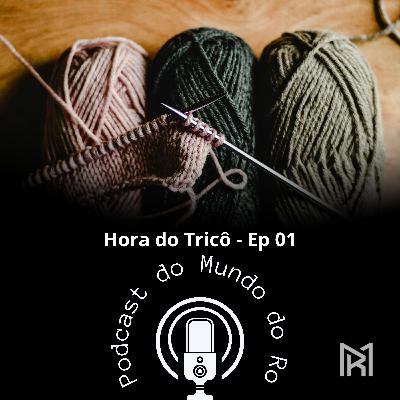 Hora do Tricô - Ep 01