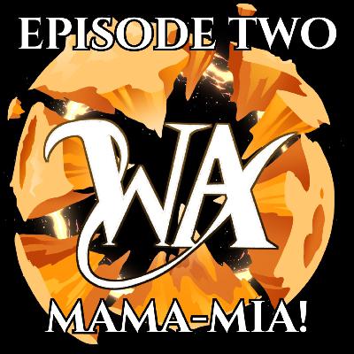 Episode 2 - Mama "-Mia"