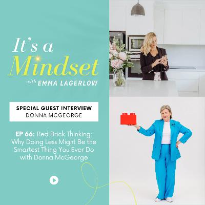 Episode 66 - Red Brick Thinking: Why Doing Less Might Be the Smartest Thing You Ever Do with Donna McGeorge Episode 66 - Red Brick Thinking: Why Doing Less Might Be the Smartest Thing You Ever Do with Donna McGeorge