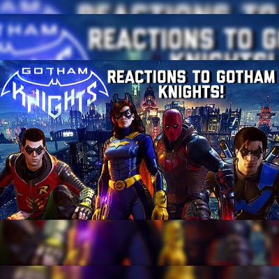 Reactions & Expectations to Gotham Knights Reactions & Expectations to Gotham Knights
